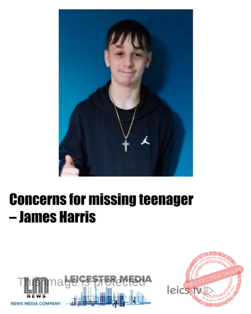 Missing Teen Alert: James Harris, 15, Disappears in Leicester